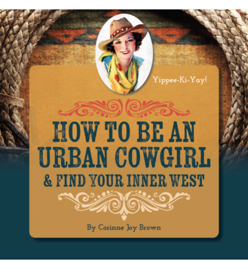 How To Be An Urban Cowgirl & Find Your Inner West
