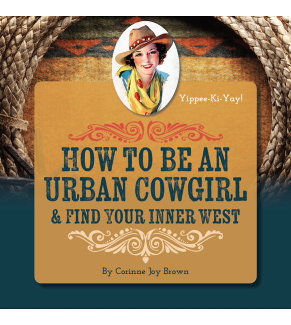 How To Be An Urban Cowgirl & Find Your Inner West
